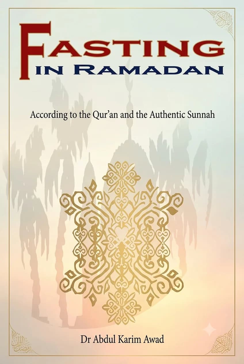 Fasting in Ramadan According to the Qur'an and the Authentic Sunnah