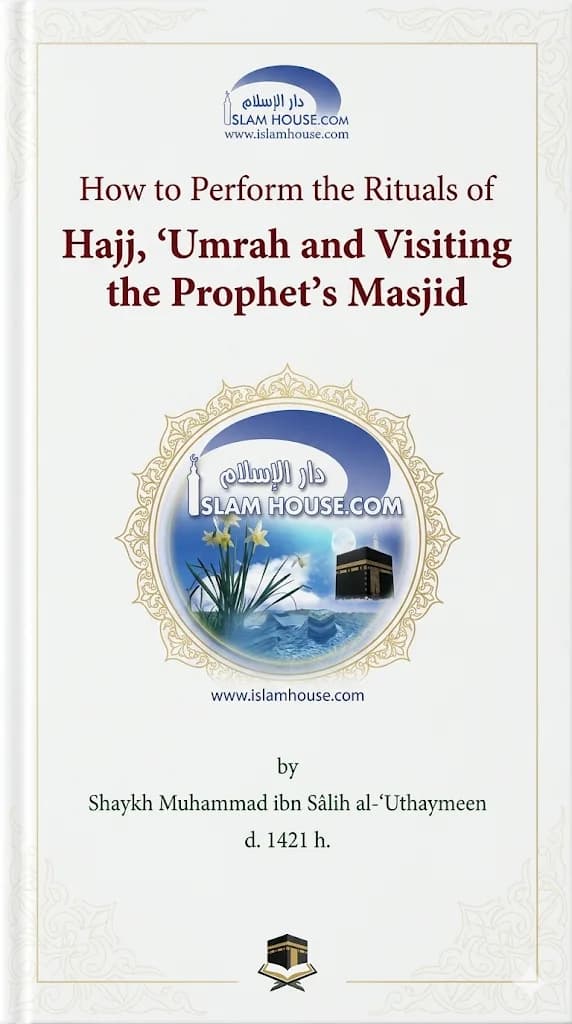 How to Perform the Rituals of Hajj Umrah and Visiting the Prophet's Masjid
